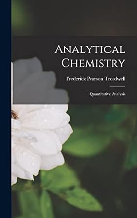 analytical chemistry quantitative analysis 1st edition frederick pearson treadwell 1017432597, 978-1017432596