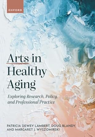 arts in healthy aging 1st edition lambert ,blandy ,wyszomirski 0192847600, 978-0192847607