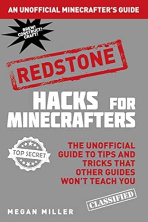 hacks for minecrafters redstone the unofficial guide to tips and tricks that other guides wont teach you 1st