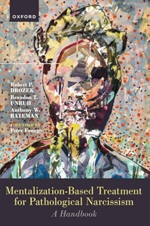 mentalization based treatment for pathological narcissism 1st edition drozek ,unruh ,bateman 0192866133,