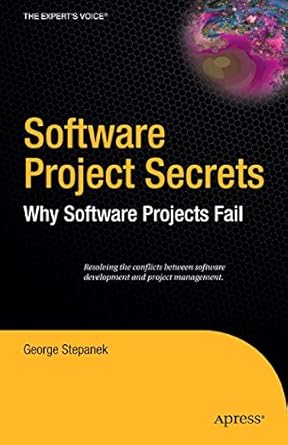 software project secrets why software projects fail 1st edition george stepanek 1590595505, 978-1590595503