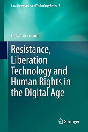 resistance liberation technology and human rights in the digital age 2013th edition giovanni ziccardi
