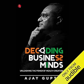 decoding business minds unleashing the power of wealth creation 1st edition ajay gupta ,elvis mathais