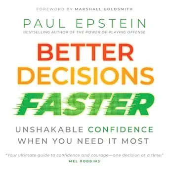 better decisions faster unshakable confidence when you need it most 1st edition paul epstein ,amplify