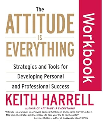 the attitude is everything workbook strategies and tools for developing personal and professional success 1st