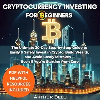 Cryptocurrency Investing For Beginners The Ultimate 30 Day Step By Step ...