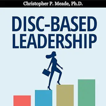 disc based leadership a leaders guide to team effectiveness 1st edition christopher p meade phd ,frank gerard
