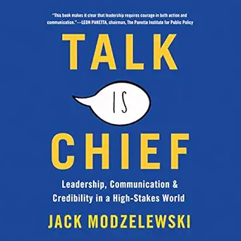 talk is chief leadership communication and credibility in a high stakes world 1st edition jack modzelewski