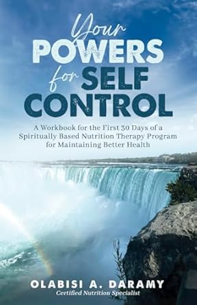 your powers for self control a workbook for the first 30 days of a spiritually based nutrition therapy