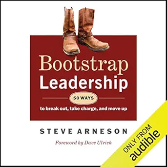 bootstrap leadership 50 ways to break out take charge and move up 1st edition steve arneson ,michael mish