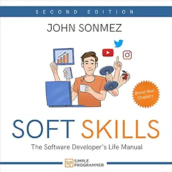 soft skills the software developers life manual 1st edition john sonmez ,simple programmer llc b09bp6jwtq