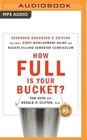 how full is your bucket positive strategies for work and life unabridged edition tom rath ,donald o clifton