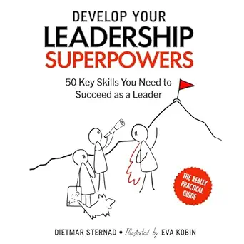 develop your leadership superpowers 50 key skills you need to succeed as a leader 1st edition dietmar sternad
