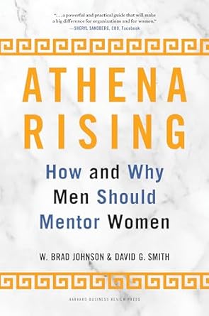 athena rising how and why men should mentor women 1st edition w brad johnson phd ,david g smith phd