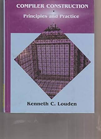 compiler construction principles and practice 1st edition kenneth c louden 0534939724, 978-0534939724