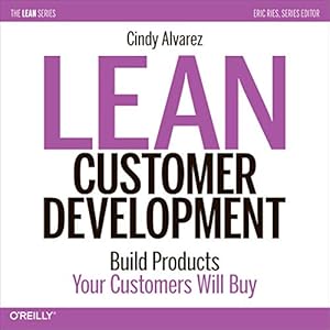lean customer development building products your customers will buy 1st edition cindy alvarez ,chelsea kwoka
