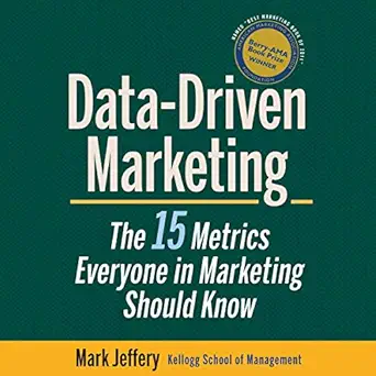data driven marketing the 15 metrics everyone in marketing should know 1st edition mark jeffery ,jim meskemin