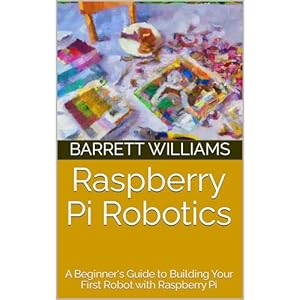 raspberry pi robotics a beginners guide to building your first robot with raspberry pi 1st edition barrett