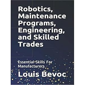 robotics maintenance programs engineering and skilled trades essential skills for manufacturers 1st edition
