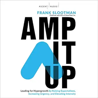 amp it up leading for hypergrowth by raising expectations increasing urgency and elevating intensity 1st