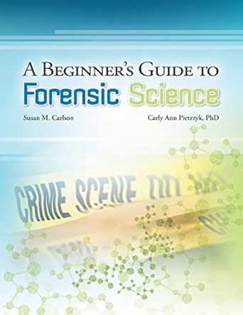 a beginners guide to forensic science 1st edition susan m carlson ,carly a pietrzyk phd 1494294966,