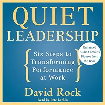 quiet leadership six steps to transforming performance at work 1st edition david rock ,pete larkin