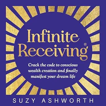 infinite receiving crack the code to conscious wealth creation and finally manifest your dream life 1st