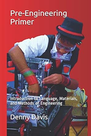 pre engineering primer introduction to language materials and methods of engineering 1st edition denny c