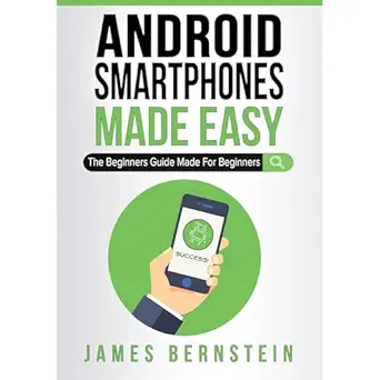 android smartphones made easy the beginners guide made for beginners 1st edition james bernstein ,cme