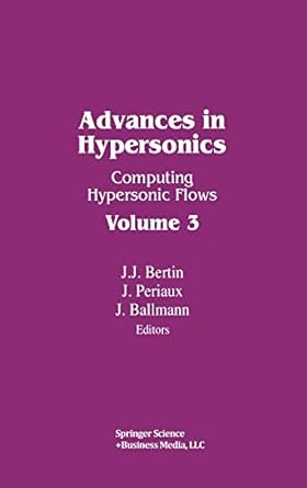 advances in hypersonics ii computing hypersonic flows vol 3 1st edition bertin ,periaux ,ballmann 0817636722,