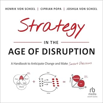 strategy in the age of disruption a handbook to anticipate change and make smart decisions unabridged edition