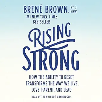 rising strong how the ability to reset transforms the way we live love parent and lead 1st edition brene