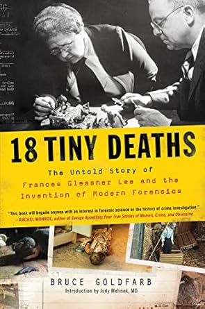 18 tiny deaths the untold story of frances glessner lee and the invention of modern forensics 1st edition