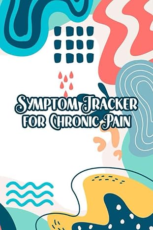 symptom tracker for chronic pain pain management workbook a daily tracker for pain levels symptoms remedy 1st