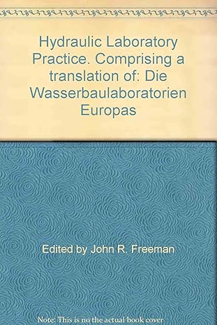 hydraulic laboratory practice comprising a translation of die wasserbaulaboratorien europas 1st edition john