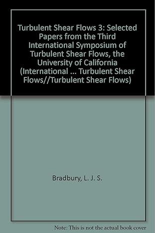 turbulent shear flows 3 selected papers from the third international symposium on turbulent shear flows the