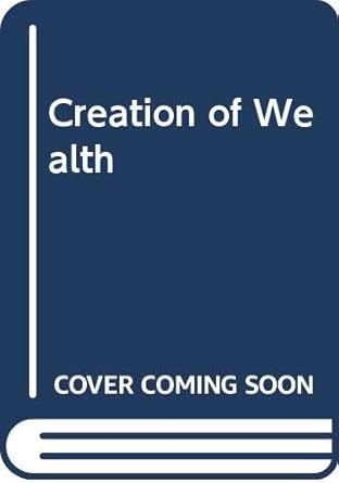 the creation of wealth 1st edition brian griffiths 0340355433, 978-0340355435