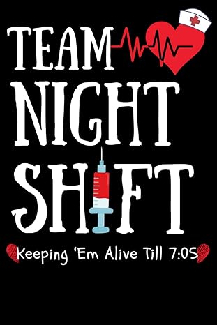 nurse practitioner gifts team night shift keeping em alive till 7 05 1st edition tom bee b0cnp5715q