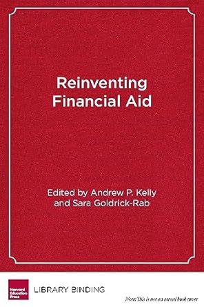 reinventing financial aid charting a new course to college affordability 1st edition andrew p kelly ,sara