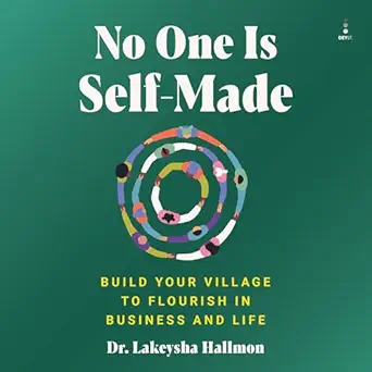 no one is self made build your village to flourish in business and life 1st edition lakeysha hallmon