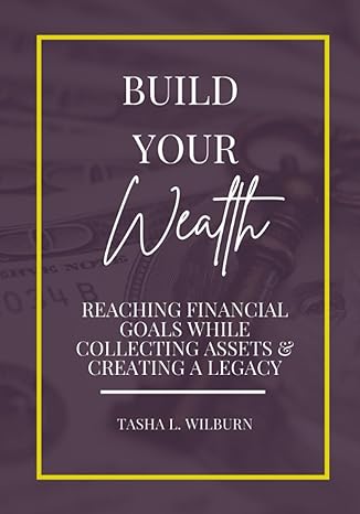 build your wealth planner reaching financial goals while collecting assets and creating a legacy 1st edition
