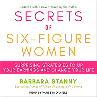 secrets of six figure women surprising strategies to up your earnings and change your life 1st edition