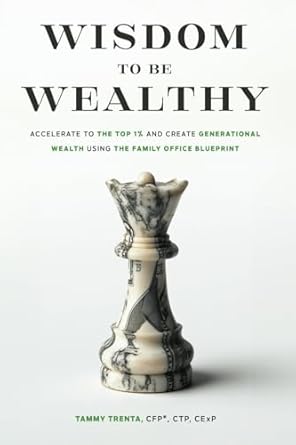 wisdom to be wealthy accelerate to the top 1 and create generational wealth using the family office blueprint