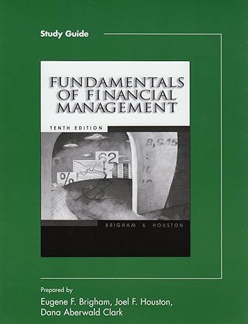 fundamentals of financial management study guide 10th edition eugene f brigham ,joel f houston ,dana aberwald