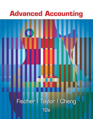advanced accounting 12th edition paul m fischer ,william j tayler ,rita h cheng 0357671228, 978-0357671221