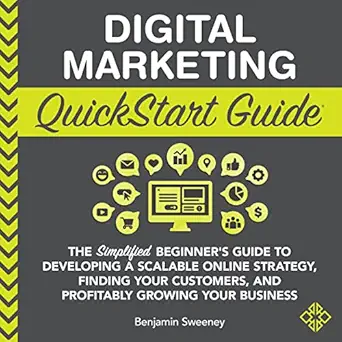 digital marketing quickstart guide the simplified beginners guide to developing a scalable online strategy