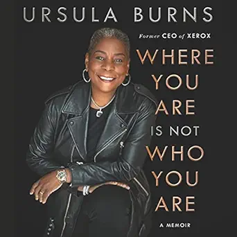 where you are is not who you are a memoir 1st edition ursula burns ,harperaudio b08lmlrf1n