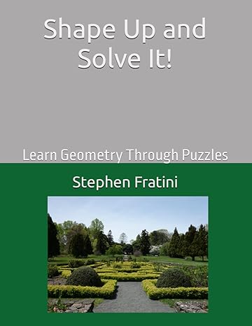 shape up and solve it learn geometry through puzzles 1st edition stephen fratini b0crvhhmjb, 979-8874450939