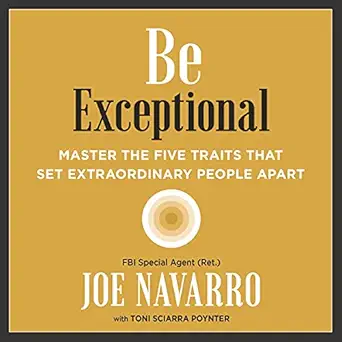 be exceptional master the five traits that set extraordinary people apart 1st edition joe navarro ,toni