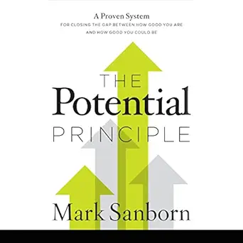 the potential principle a proven system for closing the gap between how good you are and how good you could